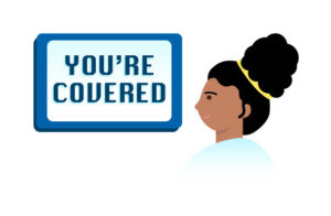 Graphic of woman looking at sign that says "You're Covered"